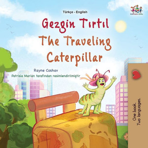 The Traveling Caterpillar (Turkish English Bilingual Book For Kids) (Turkish English Bilingual Collection) (Turkish Edition) The Traveling Caterpillar (Turkish English Bilingual Book For Kids) (Turkish English Bilingual Collection) (Turkish Edition)
