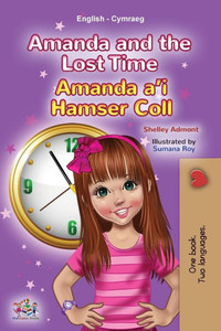Amanda And The Lost Time (English Welsh Bilingual Book For Children) (English Welsh Bilingual Collection) (Welsh Edition) Amanda And The Lost Time (English Welsh Bilingual Book For Children) (English Welsh Bilingual Collection) (Welsh Edition)