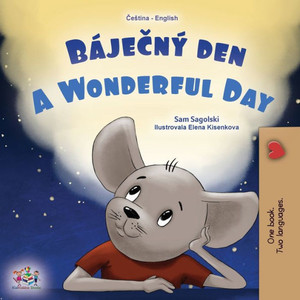 A Wonderful Day (Czech English Bilingual Book For Kids) (Czech English Bilingual Collection) (Czech Edition)