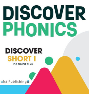 Discover Short I (Discover Phonics Vowel Sounds) Discover Short I (Discover Phonics Vowel Sounds)