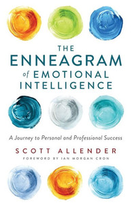 The Enneagram Of Emotional Intelligence: A Journey To Personal And Professional Success (Chart A Personality-Specific Path Toward Eq & Emotional Health For All 9 Personality Types)