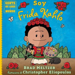 Soy Frida Kahlo / I Am Frida Kahlo (Gente Común Y Corriente Que Cambió El Mundo / Ordinary People Change The World) (Gente Común Y Corriente Que ... People Change The World) (Spanish Edition) Soy Frida Kahlo / I Am Frida Kahlo (Gente Común Y Corriente Que Cambió El Mundo / Ordinary People Change The World) (Gente Común Y Corriente Que ... People Change The World) (Spanish Edition)