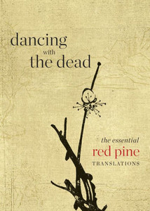 Dancing With The Dead: The Essential Red Pine Translations