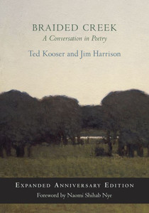 Braided Creek: A Conversation In Poetry: Expanded Anniversary Edition