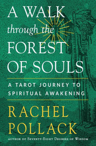 A Walk Through The Forest Of Souls: A Tarot Journey To Spiritual Awakening A Walk Through The Forest Of Souls: A Tarot Journey To Spiritual Awakening