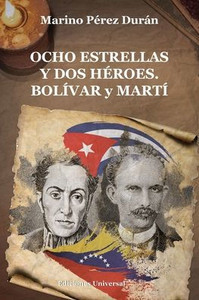Ocho Estrellas Y Dos Héroes. Bolívar Y Martí (Spanish Edition) Ocho Estrellas Y Dos Héroes. Bolívar Y Martí (Spanish Edition)