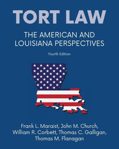 Tort Law - The American And Louisiana Perspectives, Fourth Edition Tort Law - The American And Louisiana Perspectives, Fourth Edition