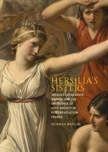 Hersilia'S Sisters: Jacques-Louis David, Women, And The Emergence Of Civil Society In Post-Revolution France