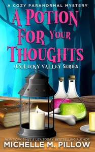 A Potion For Your Thoughts: A Cozy Paranormal Mystery - A Happily Everlasting World Novel ((Un) Lucky Valley)