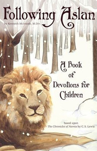 Following Aslan: Devotions For Children Following Aslan: Devotions For Children