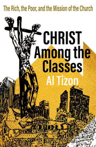 Christ Among The Classes: The Rich, The Poor, And The Mission Of The Church (Asm)