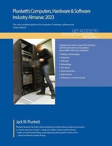 Plunkett'S Computers, Hardware & Software Industry Almanac 2023: Computers, Hardware & Software Industry Market Research, Statistics, Trends And Leading Companies Plunkett'S Computers, Hardware & Software Industry Almanac 2023: Computers, Hardware & Software Industry Market Research, Statistics, Trends And Leading Companies