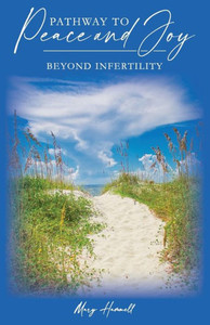 Pathway To Peace And Joy: Beyond Infertility