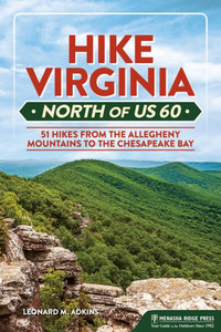 Hike Virginia North Of Us 60: 51 Hikes From The Allegheny Mountains To The Chesapeake Bay (Virginia Hiking Trails) Hike Virginia North Of Us 60: 51 Hikes From The Allegheny Mountains To The Chesapeake Bay (Virginia Hiking Trails)