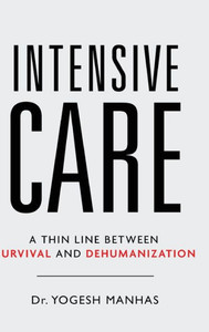 Intensive Care - A Thin Line Between Survival And Dehumanization Intensive Care - A Thin Line Between Survival And Dehumanization