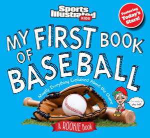 My First Book Of Baseball: A Rookie Book (Sports Illustrated Kids) My First Book Of Baseball: A Rookie Book (Sports Illustrated Kids)