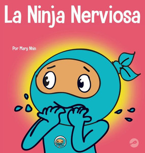 La Ninja Nerviosa: Un Libro De Aprendizaje Socioemocional Para Niños Sobre Cómo Calmar La Preocupación Y La Ansiedad (Ninja Life Hacks Spanish) (Spanish Edition) La Ninja Nerviosa: Un Libro De Aprendizaje Socioemocional Para Niños Sobre Cómo Calmar La Preocupación Y La Ansiedad (Ninja Life Hacks Spanish) (Spanish Edition)
