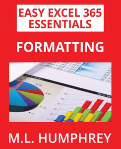 Excel 365 Formatting (Easy Excel 365 Essentials) Excel 365 Formatting (Easy Excel 365 Essentials)
