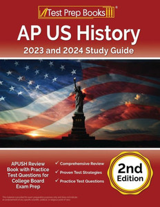 Ap Us History 2023 And 2024 Study Guide: Apush Review Book With Practice Test Questions For College Board Exam Prep [2Nd Edition]