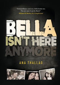 Bella Isn'T Here Anymore Bella Isn'T Here Anymore
