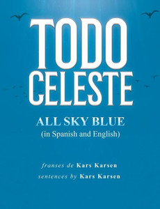 Todo Celeste All Sky Blue (In Spanish And English) Todo Celeste All Sky Blue (In Spanish And English)