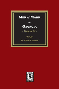 Men Of Mark In Georgia, Volume #2 Men Of Mark In Georgia, Volume #2