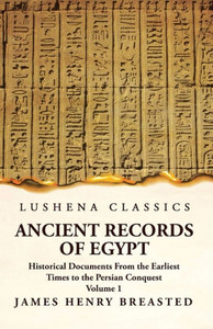 Ancient Records Of Egypt Historical Documents From The Earliest Times To The Persian Conquest Volume 1