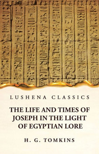 The Life And Times Of Joseph In The Light Of Egyptian Lore