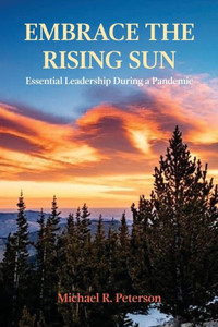 Embrace The Rising Sun: Essential Leadership During A Pandemic