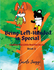 Being Left-Handed Is Special: Cuddles The Little Red Fox Series (Book 3) Being Left-Handed Is Special: Cuddles The Little Red Fox Series (Book 3)