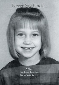 Never Say Uncle: A Novel Based On A True Story