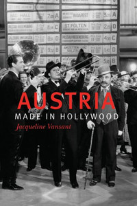Austria Made In Hollywood (Screen Cultures: German Film And The Visual, 19) Austria Made In Hollywood (Screen Cultures: German Film And The Visual, 19)