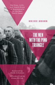 The Men With The Pink Triangle: The True, Life-And-Death Story Of Homosexuals In The Nazi Death Camps The Men With The Pink Triangle: The True, Life-And-Death Story Of Homosexuals In The Nazi Death Camps