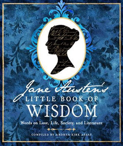 Jane Austen'S Little Book Of Wisdom: Words On Love, Life, Society, And Literature Jane Austen'S Little Book Of Wisdom: Words On Love, Life, Society, And Literature