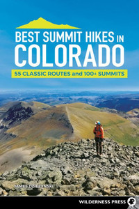 Best Summit Hikes In Colorado: 55 Classic Routes And 100+ Summits