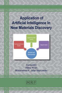 Application Of Artificial Intelligence In New Materials Discovery (Materials Research Foundations)