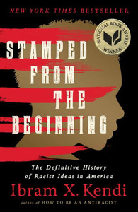 Stamped From The Beginning: The Definitive History Of Racist Ideas In America Stamped From The Beginning: The Definitive History Of Racist Ideas In America