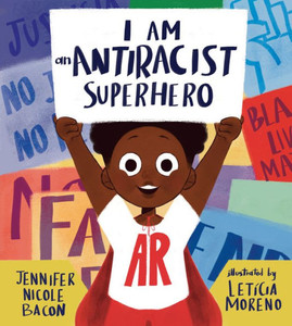 I Am An Antiracist Superhero: With Activities To Help You Be One Too!