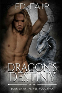 Dragon'S Destiny: A Fated Mate Paranormal Romance (The Westwood Pack)