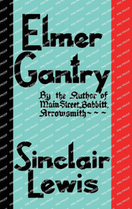 Elmer Gantry: The Original 1927 Edition Elmer Gantry: The Original 1927 Edition