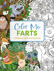Color Me Farts: A Hilarious Adult Coloring Book (Color Me Coloring Books) Color Me Farts: A Hilarious Adult Coloring Book (Color Me Coloring Books)