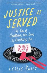 Justice Is Served: A Tale Of Scallops, The Law, And Cooking For Rbg