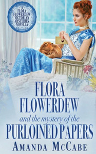 Flora Flowerdew And The Mystery Of The Purloined Papers