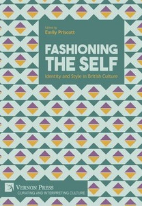Fashioning The Self: Identity And Style In British Culture (Curating And Interpreting Culture) Fashioning The Self: Identity And Style In British Culture (Curating And Interpreting Culture)