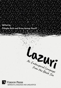 Lazuri: An Endangered Language From The Black Sea (Language And Linguistics) Lazuri: An Endangered Language From The Black Sea (Language And Linguistics)