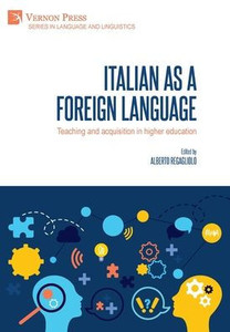 Italian As A Foreign Language: Teaching And Acquisition In Higher Education (Language And Linguistics) Italian As A Foreign Language: Teaching And Acquisition In Higher Education (Language And Linguistics)
