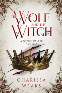 The Wolf And The Witch (Witch Walker) The Wolf And The Witch (Witch Walker)