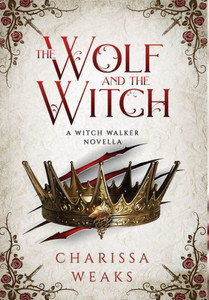 The Wolf And The Witch (The Witch Walker) The Wolf And The Witch (The Witch Walker)