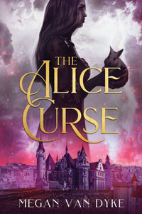 The Alice Curse (Reimagined Fairy Tales) The Alice Curse (Reimagined Fairy Tales)