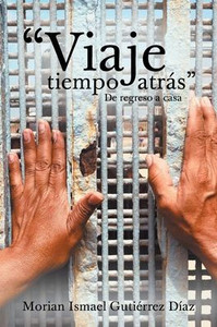 Viaje Tiempo Atrás: De Regreso A Casa (Spanish Edition)